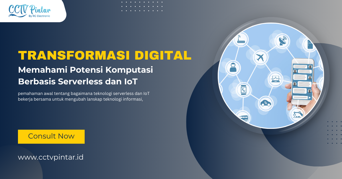 Transformasi Digital: Memahami Potensi Komputasi Berbasis Serverless dan IoT