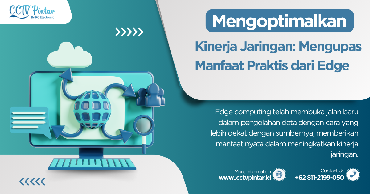 Mengoptimalkan Kinerja Jaringan: Mengupas Manfaat Praktis dari Edge Computing