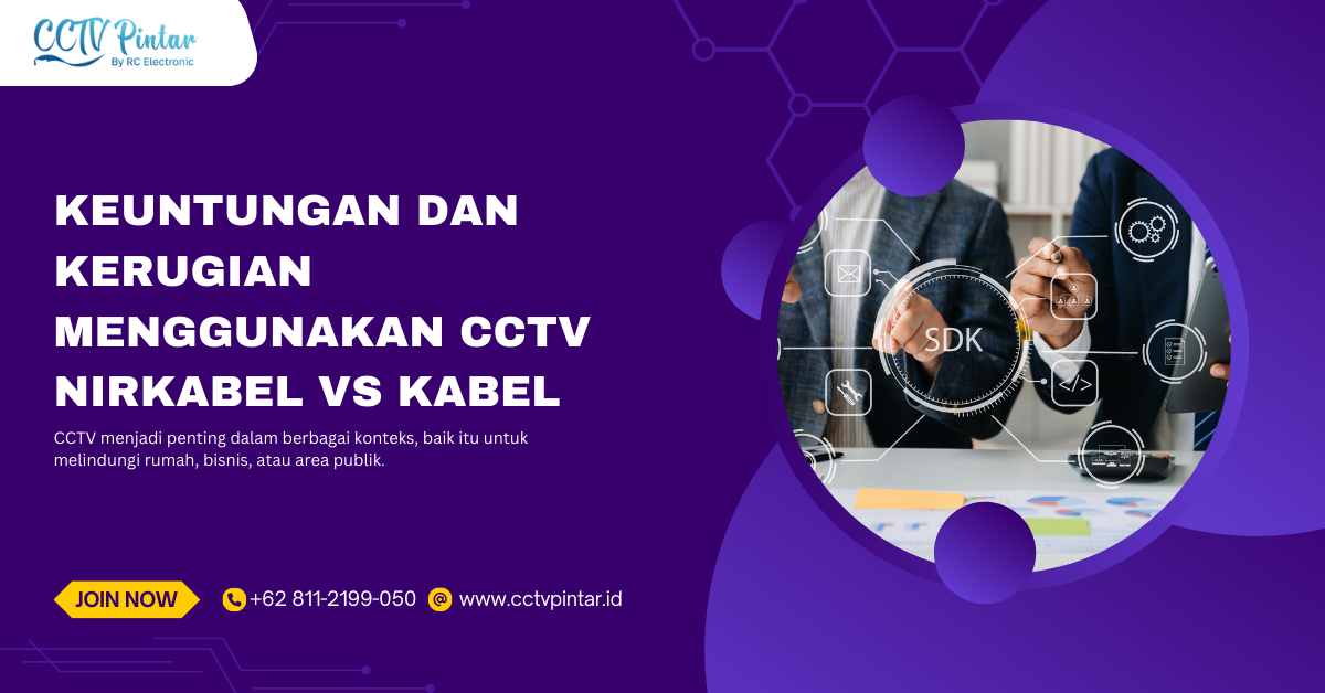 Keuntungan dan Kerugian Menggunakan CCTV Nirkabel vs. Kabel