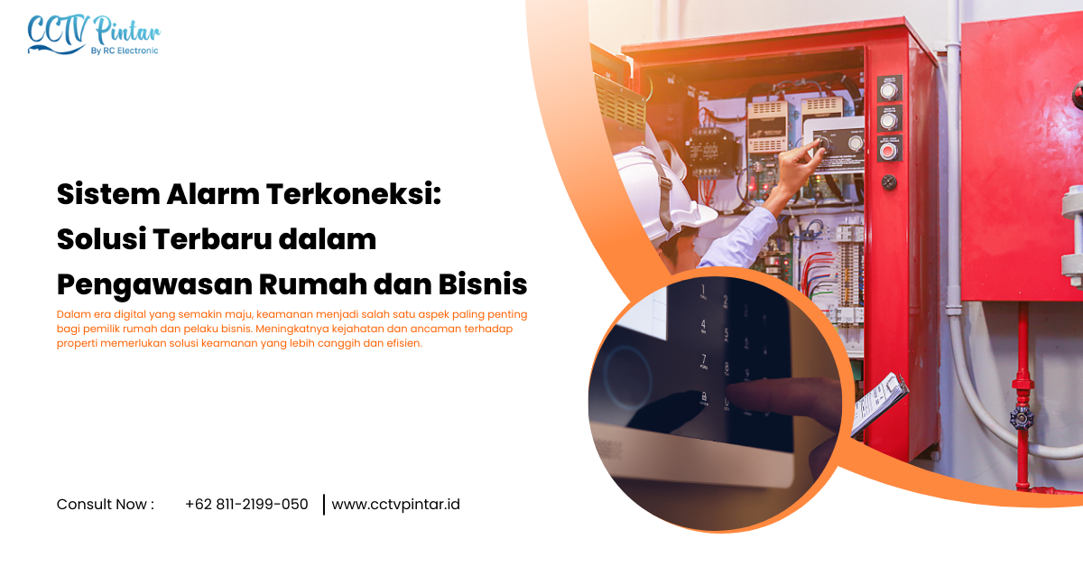 Sistem Alarm Terkoneksi: Solusi Terbaru dalam Pengawasan Rumah dan Bisnis