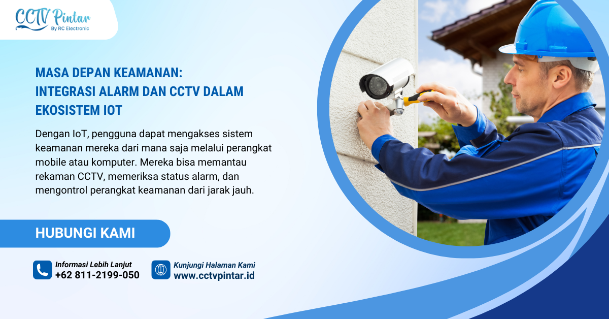 Masa Depan Keamanan: Integrasi Alarm dan CCTV dalam Ekosistem IoT