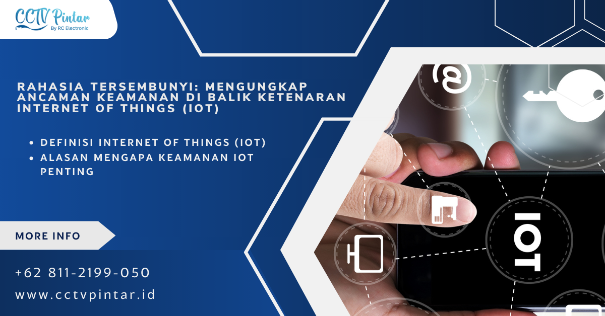 Rahasia Tersembunyi: Mengungkap Ancaman Keamanan di Balik Ketenaran Internet of Things (IoT)